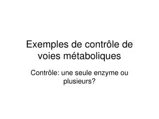 exemples de contr le de voies m taboliques