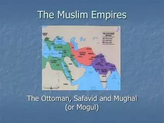 The Muslim Empires