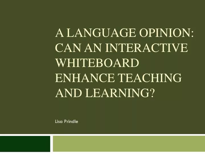 a language opinion can an interactive whiteboard enhance teaching and learning