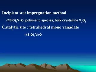 Incipient wet impregnation method ( ?SiO) 3 V=O, polymeric species, bulk crystalline V 2 O 5