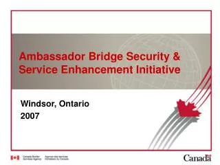 Ambassador Bridge Security &amp; Service Enhancement Initiative