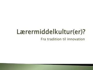 l rermiddelkultur er