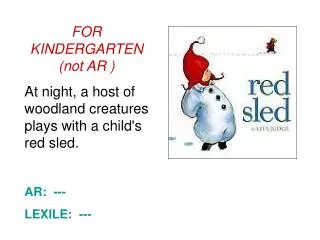 FOR KINDERGARTEN (not AR ) At night, a host of woodland creatures plays with a child's red sled.