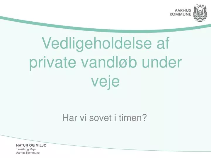 vedligeholdelse af private vandl b under veje