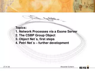 Topics: 1. Network Processes via a Esone Server 2. The CSBP Group Object
