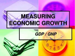 MEASURING ECONOMIC GROWTH