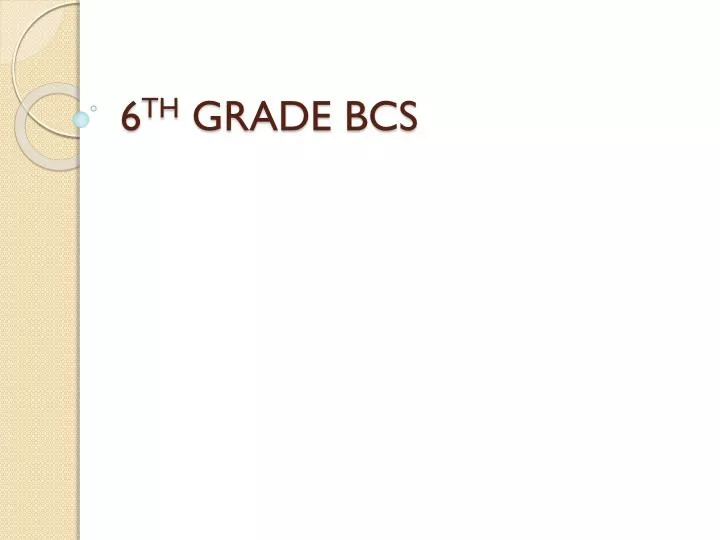6 th grade bcs