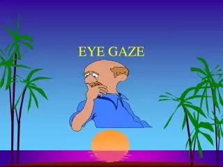 EYE GAZE