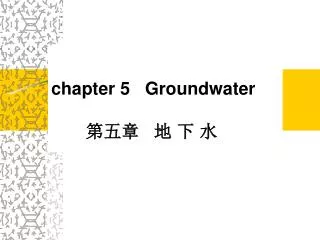 chapter 5 Groundwater ??? ? ? ?