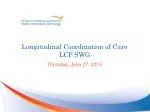 Longitudinal Coordination of Care LCP SWG