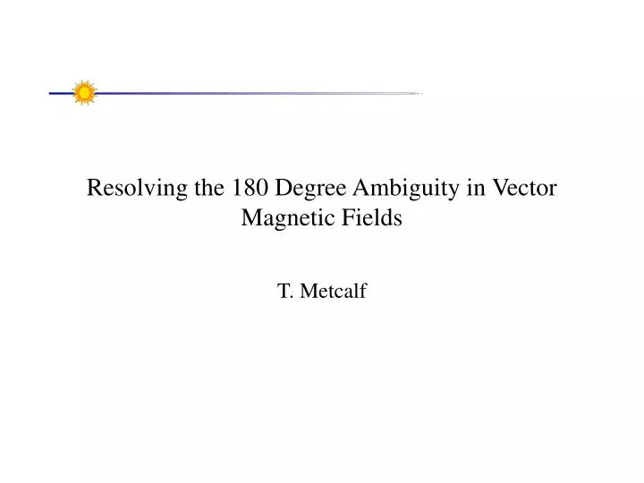 resolving the 180 degree ambiguity in vector magnetic fields