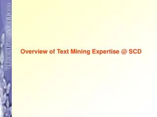 Overview of Text Mining Expertise @ SCD