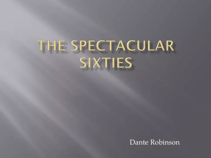 the spectacular sixties