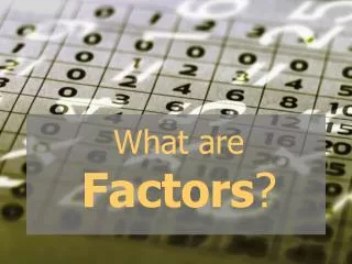 What are Factors ?