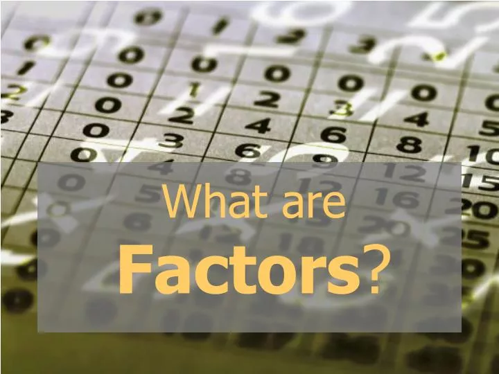 PPT - What are Factors ? PowerPoint Presentation, free download - ID ...