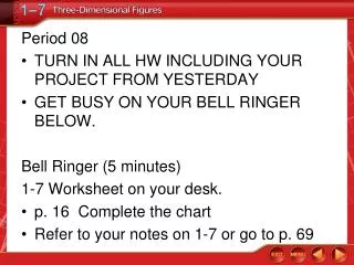 Period 08 TURN IN ALL HW INCLUDING YOUR PROJECT FROM YESTERDAY GET BUSY ON YOUR BELL RINGER BELOW.