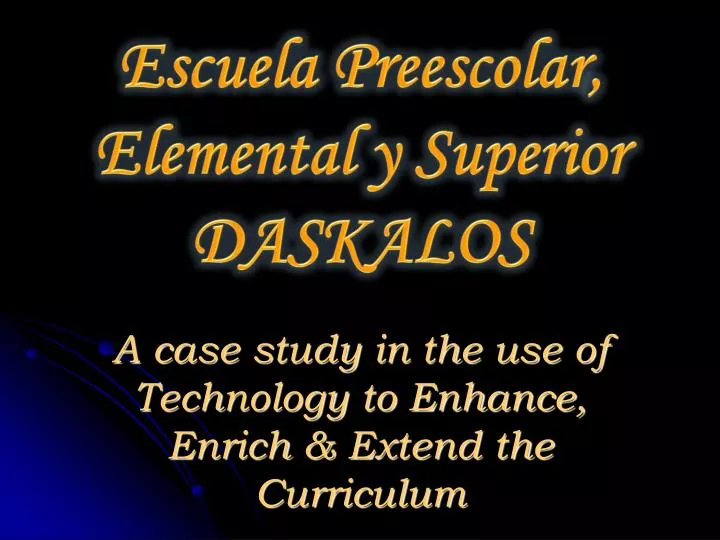a case study in the use of technology to enhance enrich extend the curriculum