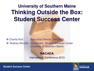 University of Southern Maine Thinking Outside the Box: Student Success Center