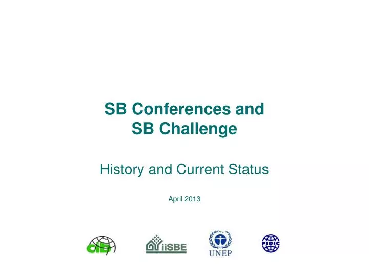 sb conferences and sb challenge history and current status april 2013
