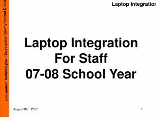 Laptop Integration For Staff 07-08 School Year