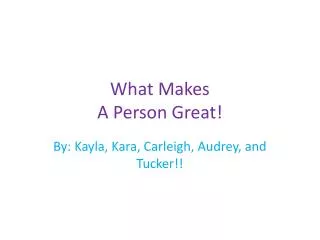 What Makes A Person Great!