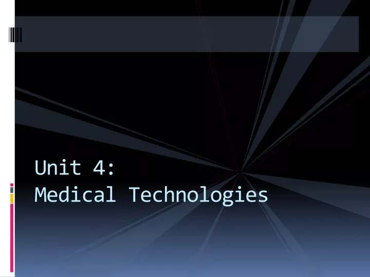 unit 4 medical technologies