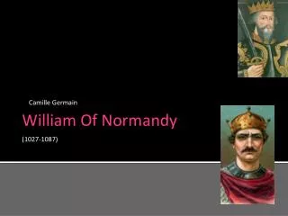 William Of Normandy (1027-1087)