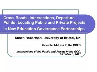 Susan Robertson, University of Bristol, UK Keynote Address to the GCES