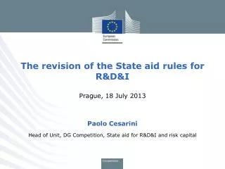 The revision of the State aid rules for R&amp;D&amp;I Prague, 18 July 2013