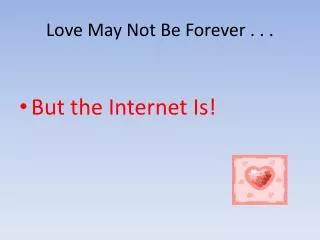 Love May Not Be Forever . . .