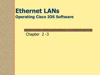Ethernet LANs Operating Cisco IOS Software