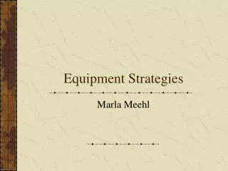 Equipment Strategies