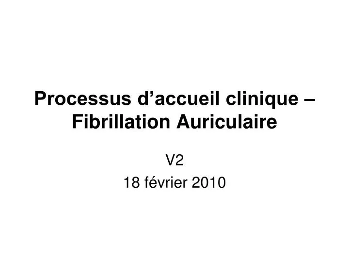 processus d accueil clinique fibrillation auriculaire