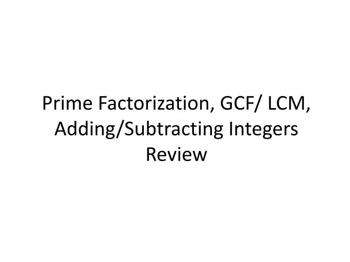 prime factorization gcf lcm adding subtracting integers review