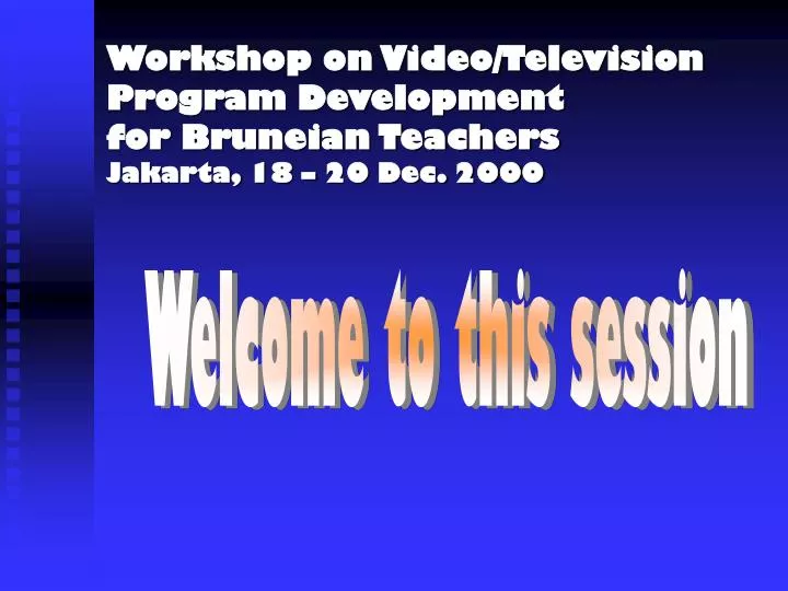 workshop on video television program development for bruneian teachers jakarta 18 20 dec 2000