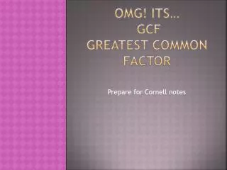 omg its gcf greatest common factor