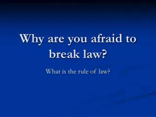 Why are you afraid to break law?