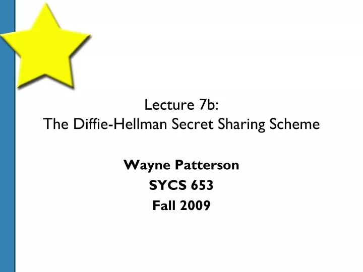 lecture 7b the diffie hellman secret sharing scheme