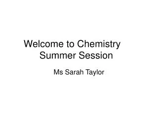 Welcome to Chemistry	 Summer Session