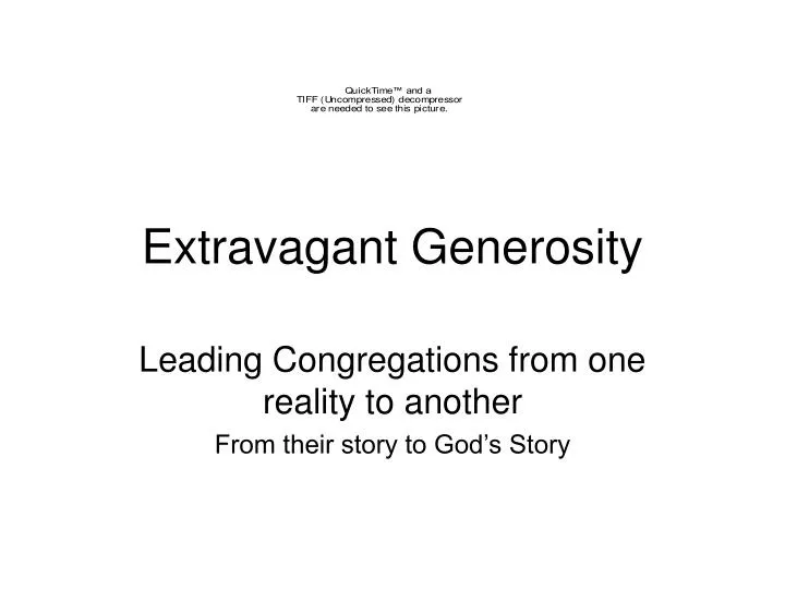 extravagant generosity