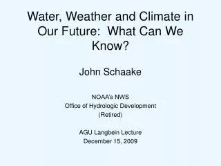 Water, Weather and Climate in Our Future: What Can We Know?