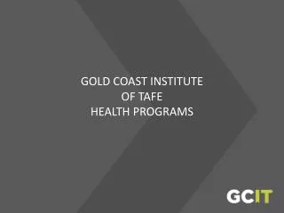 GOLD COAST INSTITUTE OF TAFE HEALTH PROGRAMS