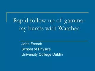 Rapid follow-up of gamma-ray bursts with Watcher