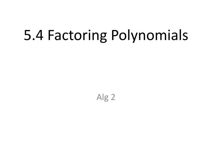 5 4 factoring polynomials