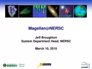 Magellan @ NERSC Jeff Broughton System Department Head, NERSC March 10, 2010