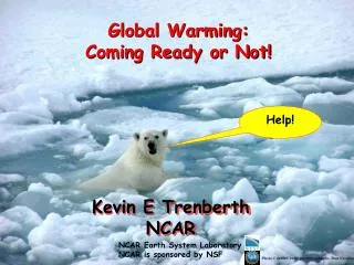 Global Warming: Coming Ready or Not!