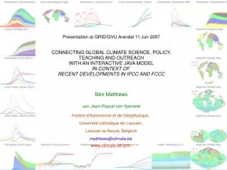 Presentation at GRID/GVU Arendal 11 Jun 2007 CONNECTING GLOBAL CLIMATE SCIENCE, POLICY,