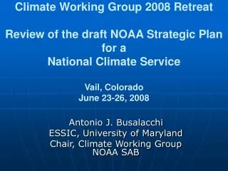 Antonio J. Busalacchi ESSIC, University of Maryland Chair, Climate Working Group NOAA SAB