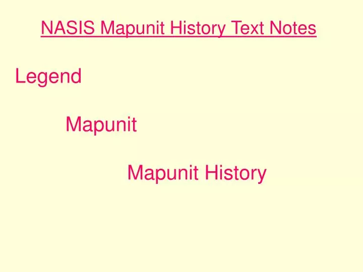 nasis mapunit history text notes legend mapunit mapunit history