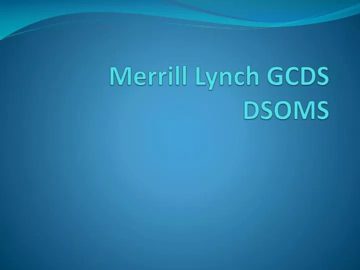 merrill lynch gcds dsoms
